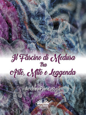 cover image of Il Fascino Di Medusa Tra Arte, Mito E Leggenda